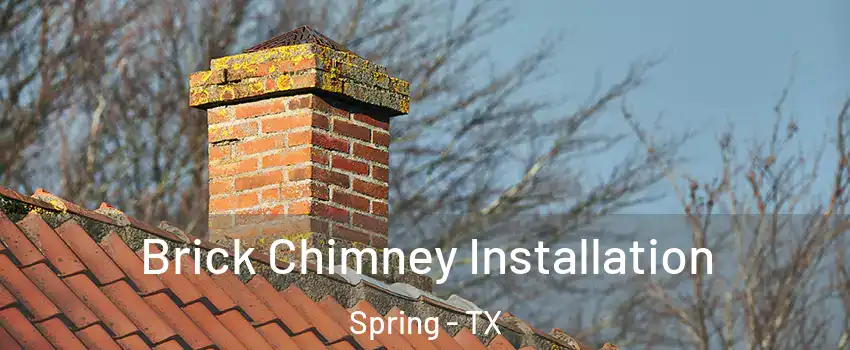  Brick Chimney Installation Spring - TX