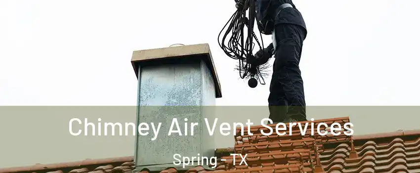  Chimney Air Vent Services Spring - TX