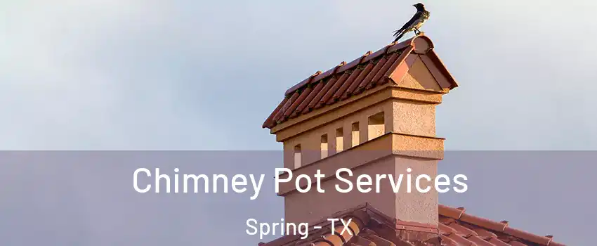  Chimney Pot Services Spring - TX