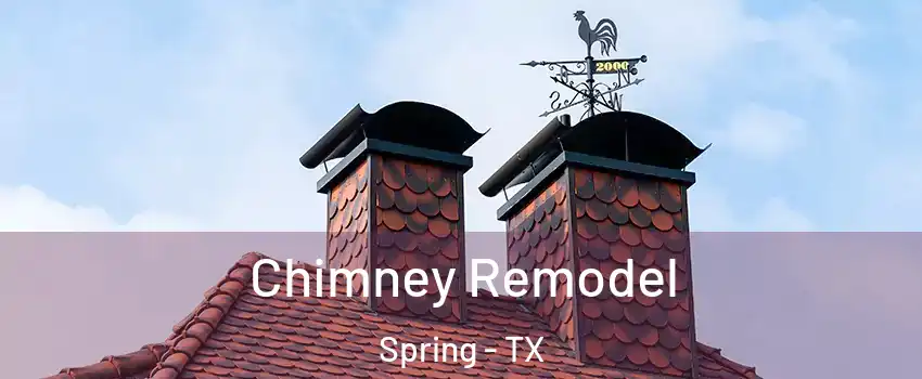  Chimney Remodel Spring - TX
