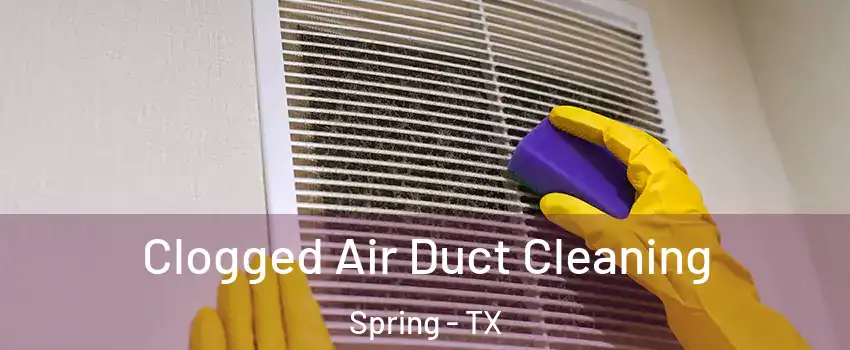  Clogged Air Duct Cleaning Spring - TX