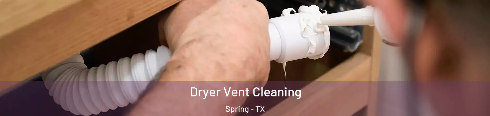  Dryer Vent Cleaning Spring - TX