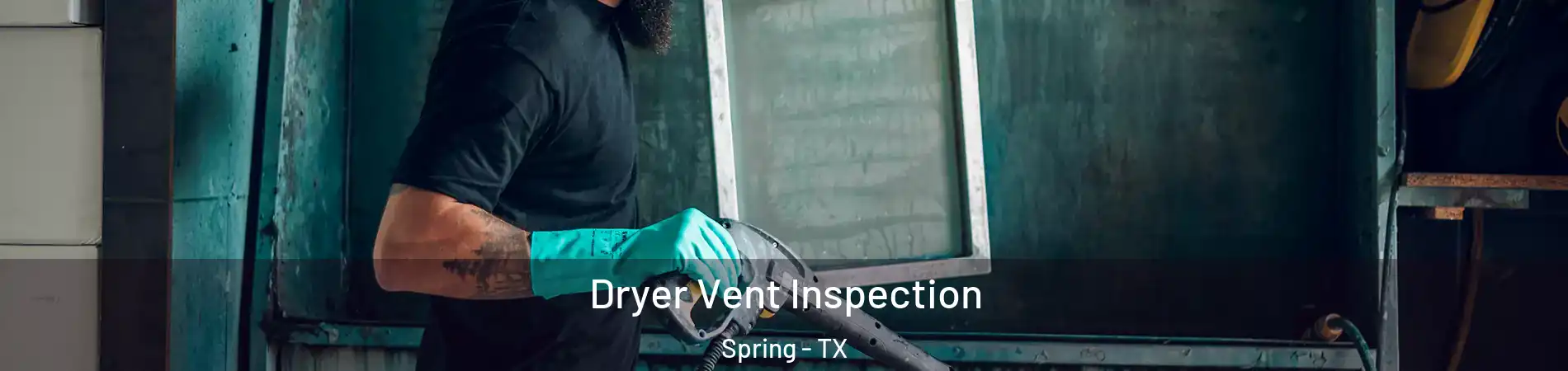  Dryer Vent Inspection Spring - TX