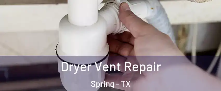  Dryer Vent Repair Spring - TX