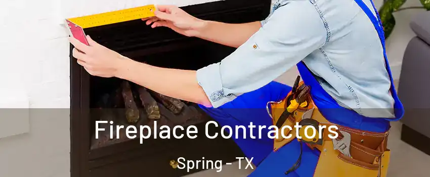  Fireplace Contractors Spring - TX