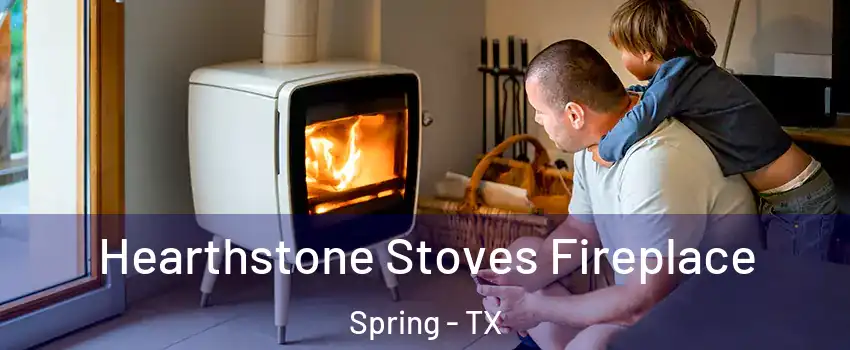  Hearthstone Stoves Fireplace Spring - TX
