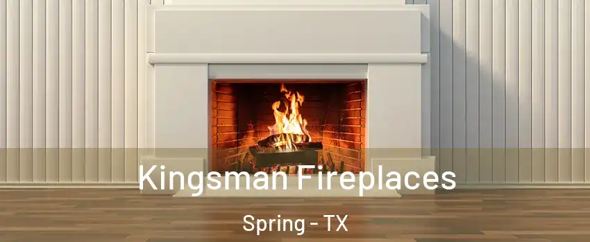  Kingsman Fireplaces Spring - TX