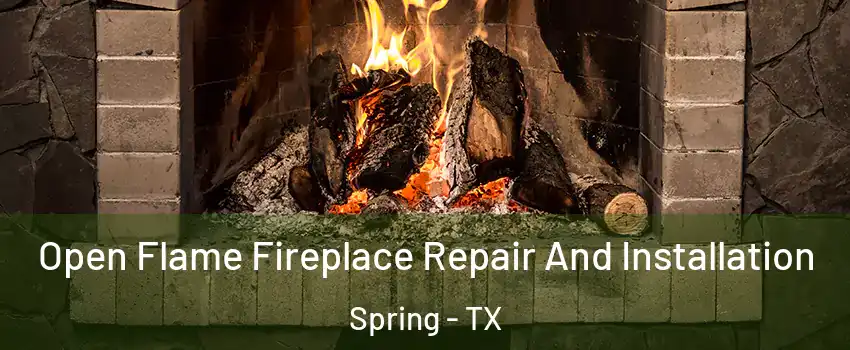 Open Flame Fireplace Repair And Installation Spring - TX