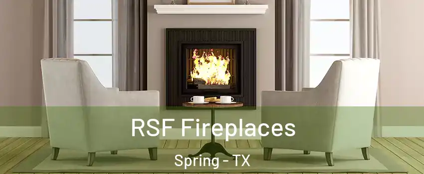  RSF Fireplaces Spring - TX