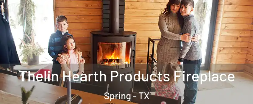  Thelin Hearth Products Fireplace Spring - TX