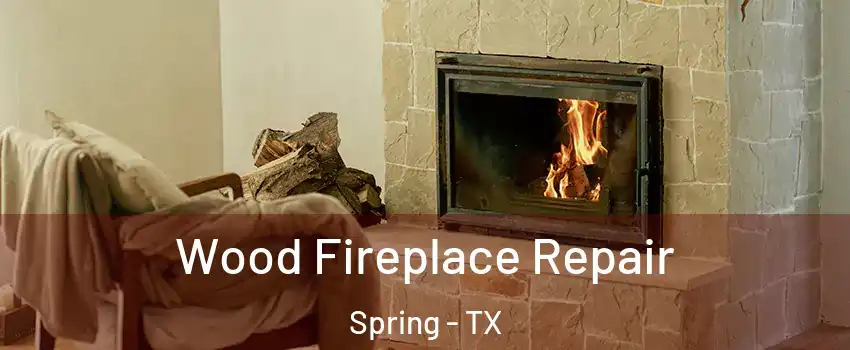  Wood Fireplace Repair Spring - TX