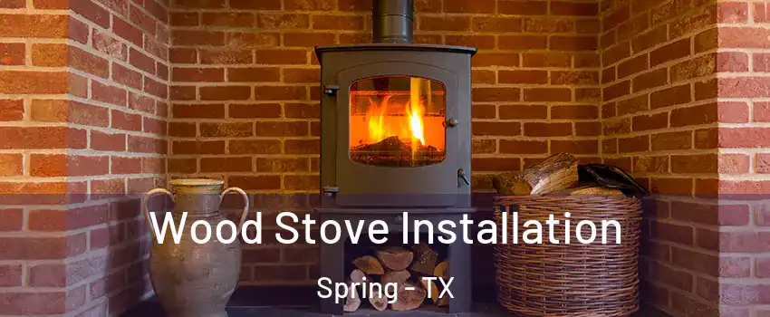  Wood Stove Installation Spring - TX
